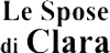 LE SPOSE DI CLARA