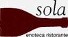 SOLA - ENOTECA RISTORANTE ENOTECA SOLA snc