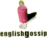 ENGLISHGOSSIP