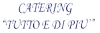 CATERING TUTTO E DI PIU  DA UMBERTO