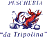 PESCHERIA DA TRIPOLINA PESCHERIA DA TRIPOLINA
