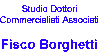 STUDIO DOTTORI COMMERCIALISTI ASSOCIATI FISCO BORGHETTI STUDIO DOTTORI COMMERCIALISTI ASSOCIATI FISCO BORGHETTI