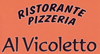 RISTORANTE PIZZERIA AL VICOLETTO RISTORANTE PIZZERIA AL VICOLETTO