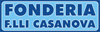 FONDERIA F.LLI CASANOVA di CASANOVA GIUSEPPE  C.