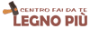LEGNO PIU  CENTRO FAI DA TE