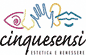 CINQUESENSI ESTETICA E BENESSERE CINQUESENSI ESTETICA E BENESSERE