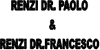 RENZI DR. PAOLO RENZI DR. FRANCESCO RENZI DR. PAOLO RENZI DR. FRANCESCO