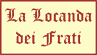 ALBERGO LA LOCANDA DEI FRATI ALBERGO LA LOCANDA DEI FRATI