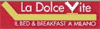 LA DOLCE VITE - IL BED  BREAKFAST A MILANO