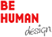 BE HUMAN DESIGN