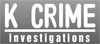 K CRIME INVESTIGATIONS
