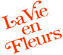LA VIE EN FLEURS