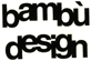 BAMBU  DESIGN di DI LABIO EVA