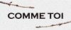 COMME TOI